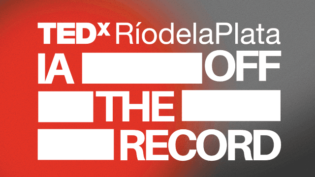 TEDxRíodelaPlata: IA off the record